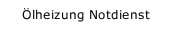 &Ouml;lheizung Notdienst